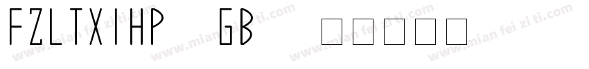 FZLTXIHPr0 GB14字体转换